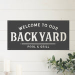 Welcome to our Backyard - Pool & Grill - Metal Sign