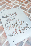 Always Stay Humble and Kind - Metal Sign