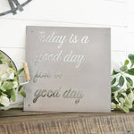 Today is a good day for a good day - Metal Sign