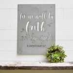 For We Walk By Faith Not By Sight - Metal Sign