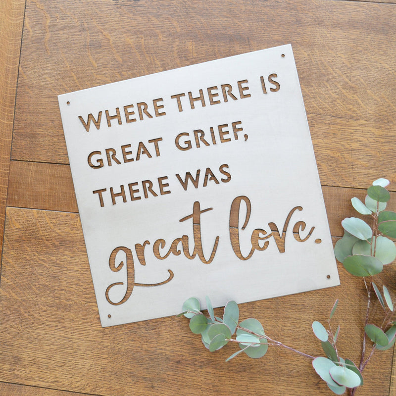 Great Grief, Great Love - Metal Sign