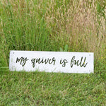 MY Quiver Is Full - OUR Quiver Is Full - Metal Sign