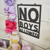 No Boys Allowed - Metal Sign