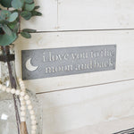 I love you to the moon and back - Metal Sign