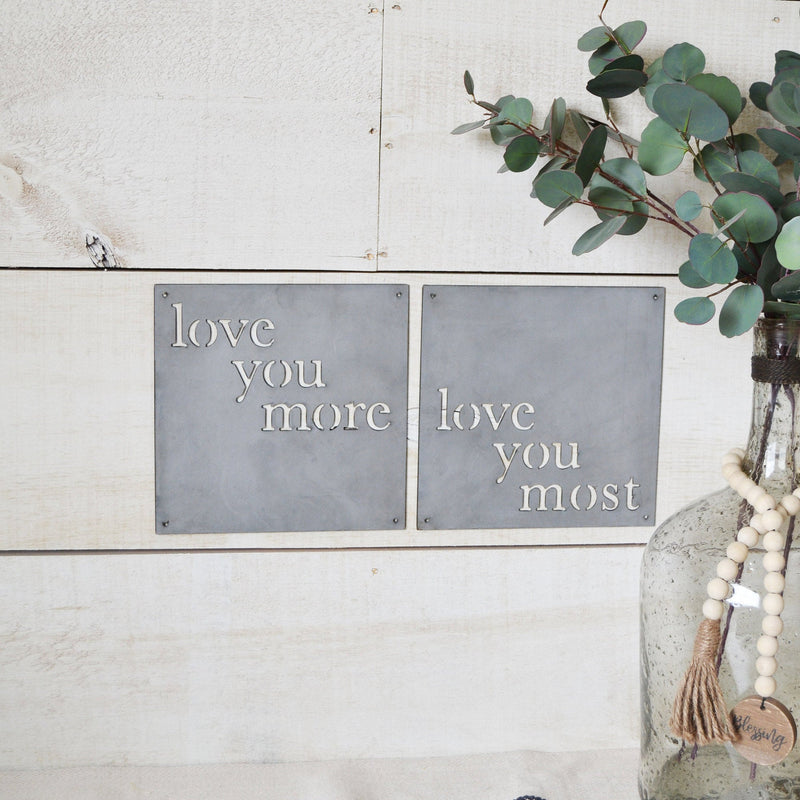 Love You More, Love You Most - Metal Signs