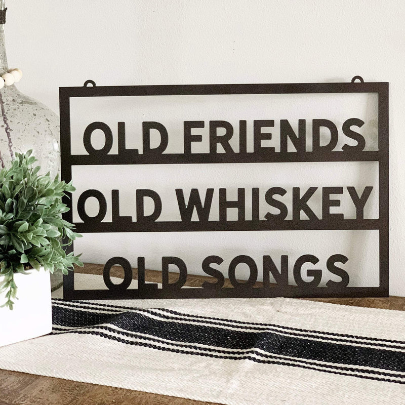 Old friends Old Whiskey Old Songs - Metal Sign