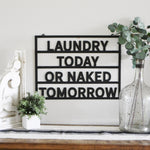 Laundry today or naked tomorrow - Metal Sign