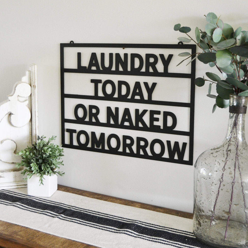 Laundry today or naked tomorrow - Metal Sign