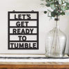 Let's get ready to tumble - Metal Sign